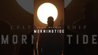 MORNINGTIDE  Celtic Worship Shorts [upl. by Ylus712]