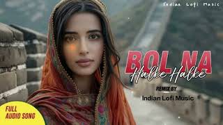 Bol Na Halke Halke Remix  Rahat Fateh Ali Khan  Mahalaxmi Iyer  Remix By  Indian Lofi Music [upl. by Enayd]