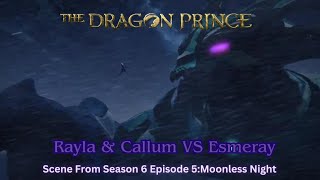 The Dragon Prince Season 6 Official Clip quot Rayla amp Callum VS Esmerayquot Full Scene [upl. by Oni]