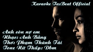 Karaoke Anh Còn Nợ Em Tone Nữ Thấp  TAS BEAT [upl. by Fae513]