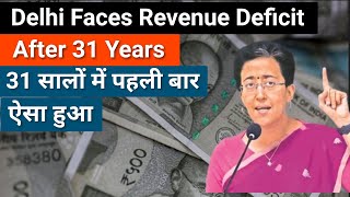 Delhi Faces Revenue Deficit After 31 Years  What Went Wrong [upl. by Cheslie]