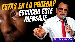 Estas en la prueba Escucha este mensaje  Pastor Iván Avelar [upl. by Hamehseer902]