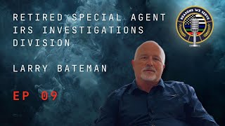 Episode 9 retired IRS Special Agent Larry Bateman [upl. by Lud]