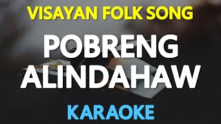 POBRENG ALINDAHAW  The Mabuhay Singers KARAOKE Version [upl. by Sices]