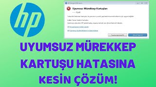 HP YAZICI UYUMSUZ MÜREKKEP KARTUŞ HATASI SORUNUNA KESİN ÇÖZÜM 2020 [upl. by Wyon]