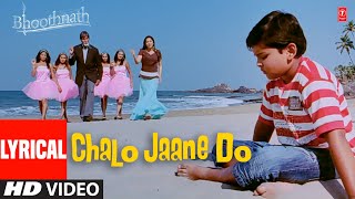 Chalo Jaane Do  Lyrical Video Song  Bhoothnath  Amitabh Bachchan Juhi Chawla [upl. by Zat]