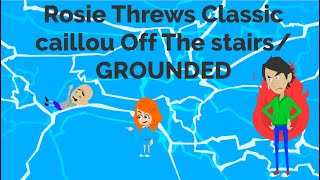 Rosie Threws Classic caillou off the stairsGROUNDED [upl. by Assirroc476]