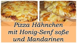 Pizza Hähnchen mit HonigSenf soße und MandarinenPizza BelagLeckere Pizza [upl. by Raffarty]