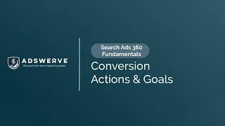 SA360 Fundamentals 05 Conversion Actions amp Goals [upl. by Yelruc445]