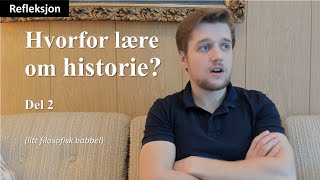 Refleksjon Hvorfor lære om historie del 2 [upl. by Airetal]