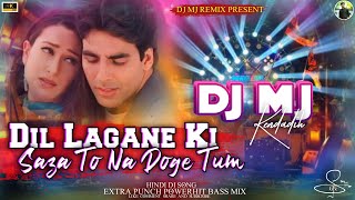 Dil Lagane Ki Saza To Na Doge Tum Extra Punch Powerhit Bass Mix DJ MJ [upl. by Hniv]