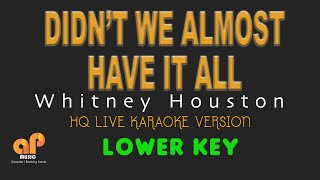 DIDNT WE ALMOST HAVE IT ALL  Whitney Houston LOWER KEY HQ KARAOKE VERSION [upl. by Aiciram]