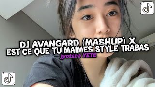 DJ AVANGARD x EST CE QUE TU MAIMES MASHUP FULL BASS SANTUY STYLE TRABAS VIRAL TIKTOK 2024 [upl. by Sueddaht316]