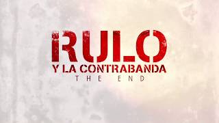 Rulo y La Contrabanda  The End Lyric Video Oficial [upl. by Leira500]