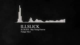 ILLSLICK  Stay Young Forever Fixtape Vol3 [upl. by Pilihp]