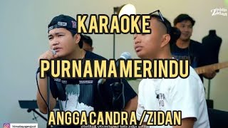 KARAOKE PURNAMA MERINDU ANGGA CANDRA FT ZIDAN  COVER [upl. by Hans]