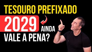 Tesouro Prefixado 2029 ainda VALE A PENA [upl. by Aicatsanna]