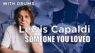 Lewis Capaldi  Someone You Loved With Drums [upl. by Anica]