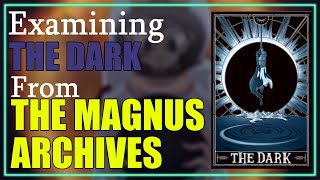 The Dark Explained The Magnus Archives Entities [upl. by Aihsenat]