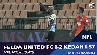 FELDA UNITED FC 12 KEDAH LS7  MFL HIGHLIGHTS 2020 [upl. by Hilar904]