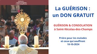 La GUÉRISON  un DON GRATUIT Guérison amp ConsolationPrière des malades REC du 10102024 [upl. by Sterling]