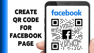 How To Create QR Code For Facebook Page 2024  Generate QR Code For FB Business Page [upl. by Ttihw]