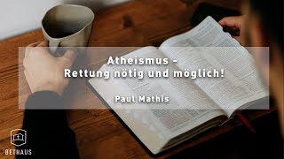 Atheismus  Rettung nötig und möglich  Paul Mathis [upl. by Sew]