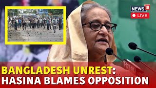 Bangladesh Protest LIVE  Bangladesh PM Sheikh Hasina Blames Opposition For Violence  N18G [upl. by Yde]