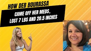 How Deb Bourassa came off her meds lost 7 lbs and 205 in with our program amp Coach Sandy Mendoza [upl. by Habas386]