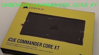 Corsair iCUE Commander CORE XT Unboxing [upl. by Acebber]