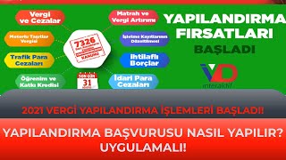 2021 VERGİ YAPILANDIRMASINA NASIL BAŞVURULUR 7326 Yapılandırma Başvuruları Başladı [upl. by Kale]