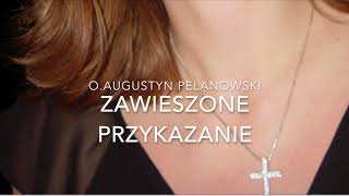 O Augustyn Pelanowski Zawieszone przykazanie [upl. by Walworth]