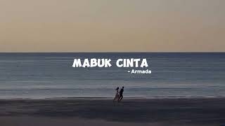 Mabuk Cinta  Armada slowedreverblirik [upl. by Clyve]