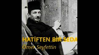 HATÄ°FTEN BÄ°R SEDA  Ã–mer Seyfettin Hikayeleri [upl. by Mickie]