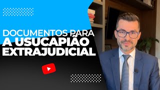 Usucapião Extrajudicial Documentos necessários para o requerimento [upl. by Pachston]