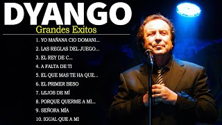 Dyango mix EXITOS sus mejores canciones Dyango Exitos Sus Mejores Exitos  Grandes Exitos De Dyango [upl. by Tamra]