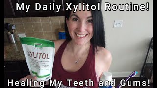 My Daily Routine How Im Healing My Teeth and Gums with Xylitol [upl. by Lynch]