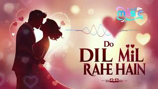 Do Dil Mil Rahe Hain  Trending song on you tube relaxing love viralsong 💕🥰❤️🔥 [upl. by Daughtry]