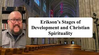 Eriksons Stages of Development and Christian Spirituality [upl. by Qooraf]