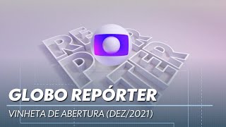 Vinheta de abertura do quotGlobo Repórterquot DEZ2021 [upl. by Razid]