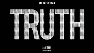 Yae Yae Jordan  Truth [upl. by Nyledam]