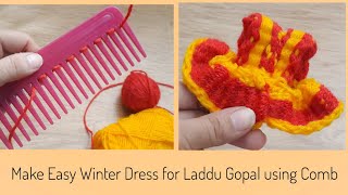 Make Easy Woollen Winter Dress Poshak for Laddu Gopal using CombNo knit Winter dressQuicky Crafts [upl. by Ahsiekit]