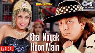 Khal Nayak Hoon Main  Lyrical  Khal Nayak  Sanjay Dutt Kavita Krishnamurthy Vinod Rathod 90s [upl. by Allets]