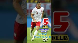 5 klub Lewandowski barcelona dortmund bayern lewandowski [upl. by Alsi275]