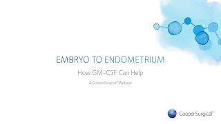 Embryo to Endometrium  How GMCSF Can Help [upl. by Airahs151]