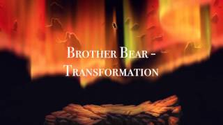 Brother Bear  Transformation [upl. by Ahen]