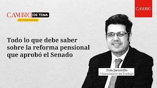 Todo lo que debe saber sobre la reforma pensional que aprobó el Senado  CAMBIO [upl. by Wylma]