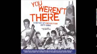 YOU WERENT THERE A HISTORY OF CHICAGO PUNK 19771984 FULL ALBUM SOUNDTRACK [upl. by Luisa]