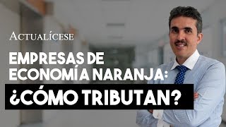 ¿Qué beneficios tributarios tienen las empresas de economía naranja [upl. by Pascia716]