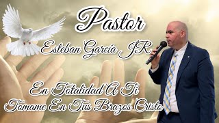 Tómame en tus brazos Cristo  Pastor Esteban García 𝒥ℛ [upl. by Chiou]